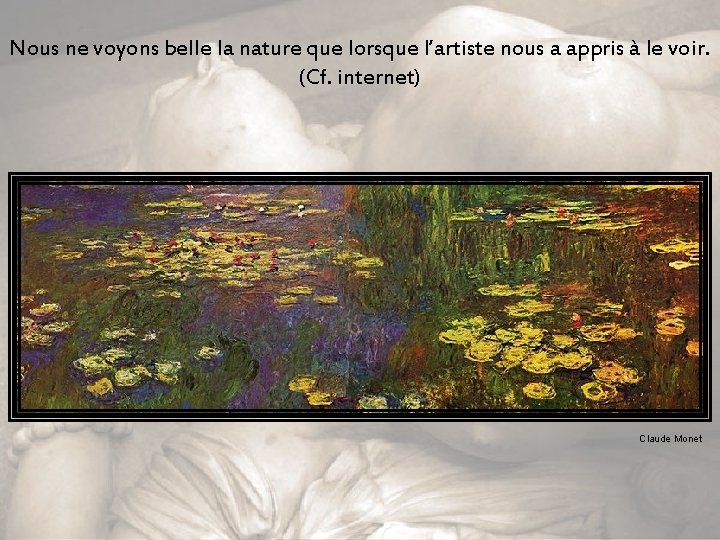 Nous ne voyons belle la nature que lorsque l’artiste nous a appris à le