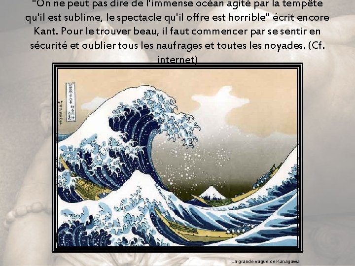 "On ne peut pas dire de l'immense océan agité par la tempête qu'il est