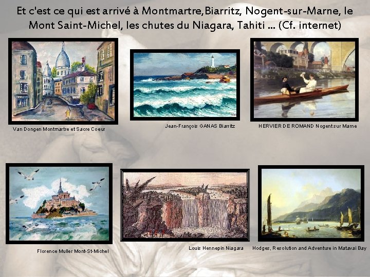 Et c'est ce qui est arrivé à Montmartre, Biarritz, Nogent-sur-Marne, le Mont Saint-Michel, les