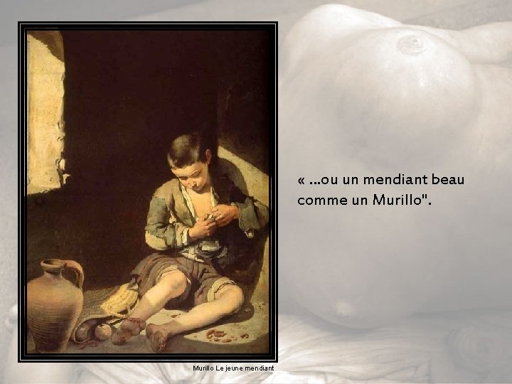  « …ou un mendiant beau comme un Murillo". Murillo Le jeune mendiant 