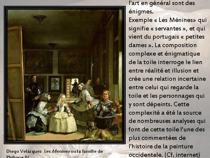 Diego Velázquez Les Menines ou la famille de l'art en général sont des énigmes.