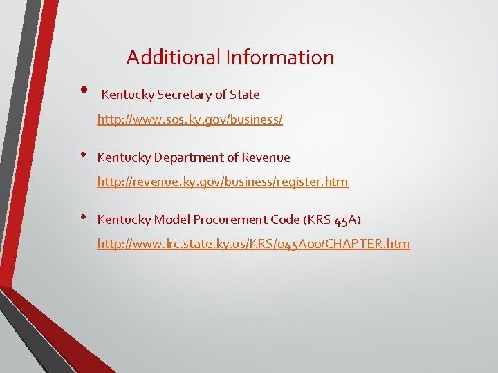 Additional Information • Kentucky Secretary of State http: //www. sos. ky. gov/business/ • Kentucky Additional Information • Kentucky Secretary of State http: //www. sos. ky. gov/business/ • Kentucky