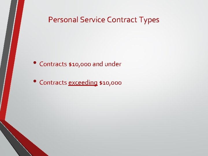 Personal Service Contract Types • Contracts $10, 000 and under • Contracts exceeding $10, Personal Service Contract Types • Contracts $10, 000 and under • Contracts exceeding $10,