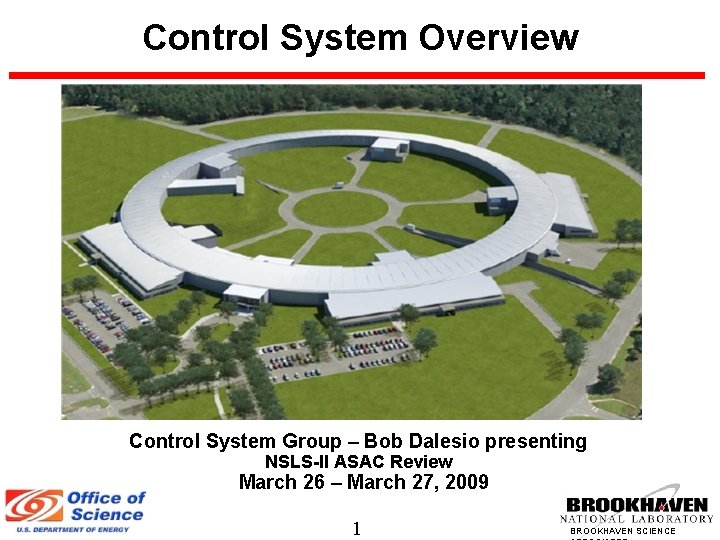 Control System Overview Control System Group – Bob Dalesio presenting NSLS-II ASAC Review March