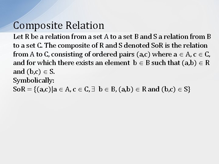 Composite Relation Let R be a relation from a set A to a set