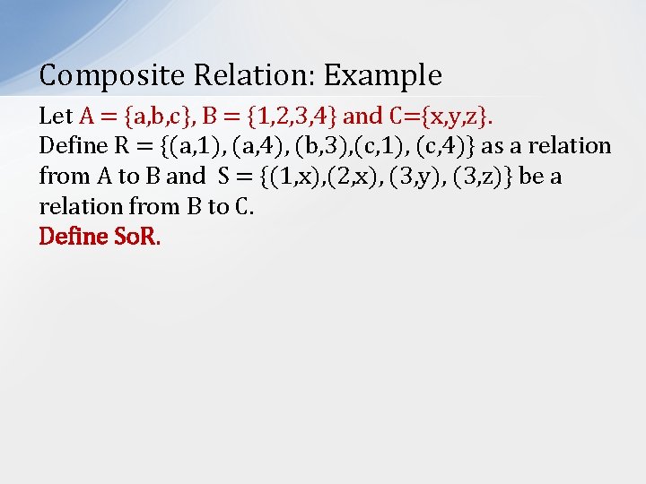 Composite Relation: Example Let A = {a, b, c}, B = {1, 2, 3,