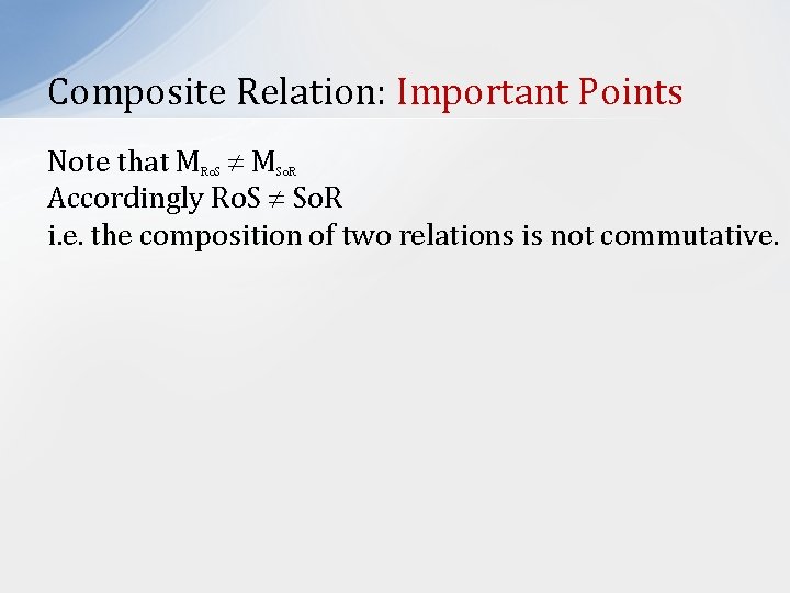 Composite Relation: Important Points Note that M M Accordingly Ro. S So. R i.