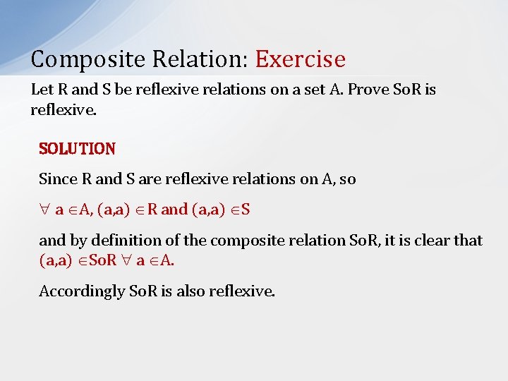 Composite Relation: Exercise Let R and S be reflexive relations on a set A.