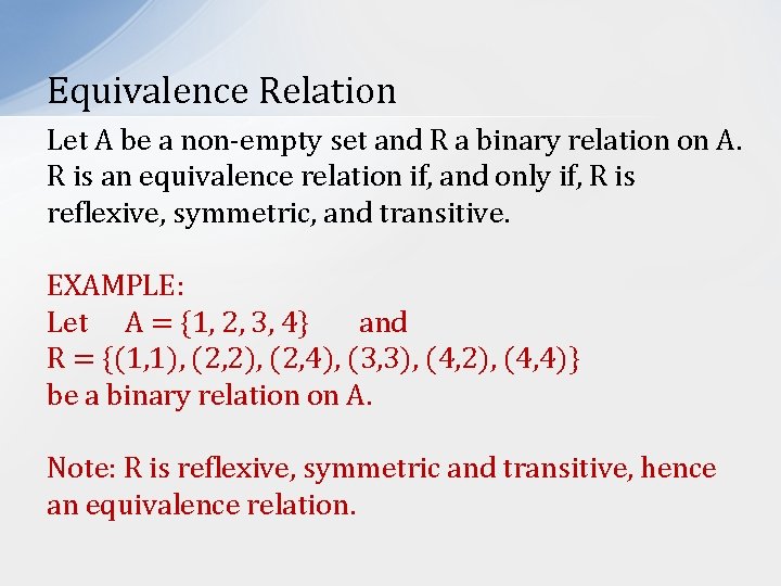 Equivalence Relation Let A be a non-empty set and R a binary relation on