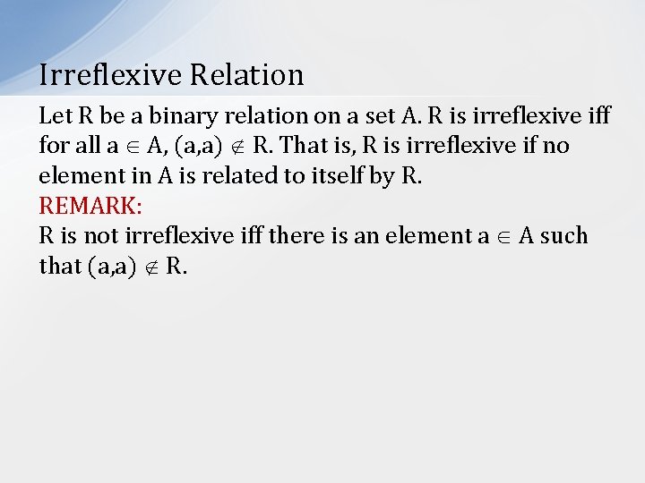 Irreflexive Relation Let R be a binary relation on a set A. R is