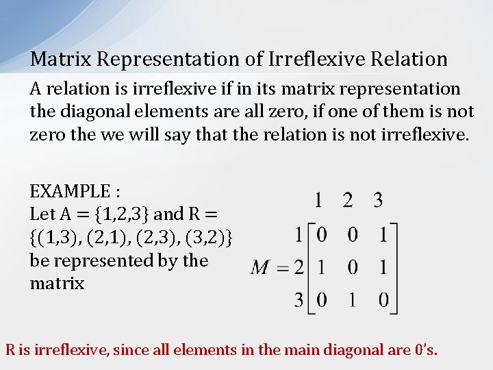 Matrix Representation of Irreflexive Relation A relation is irreflexive if in its matrix representation