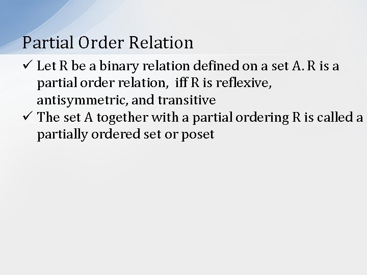 Partial Order Relation ü Let R be a binary relation defined on a set