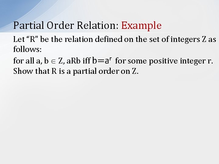 Partial Order Relation: Example Let “R” be the relation defined on the set of