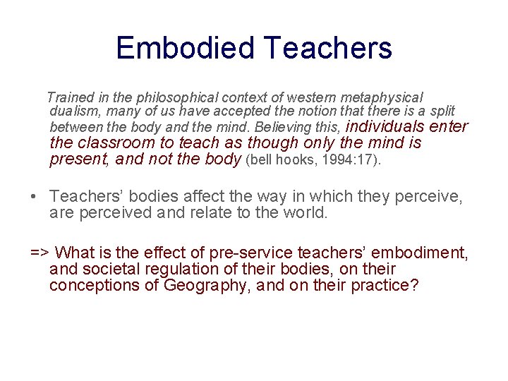 Embodied Teachers Trained in the philosophical context of western metaphysical dualism, many of us