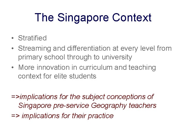 The Singapore Context • Stratified • Streaming and differentiation at every level from primary