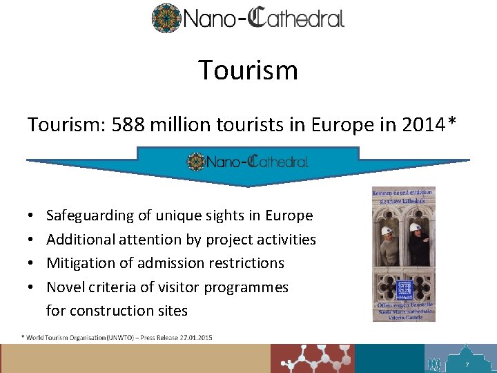 Tourism: 588 million tourists in Europe in 2014* • • Safeguarding of unique sights