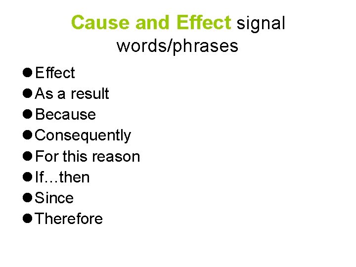 Cause and Effect signal words/phrases l Effect l As a result l Because l