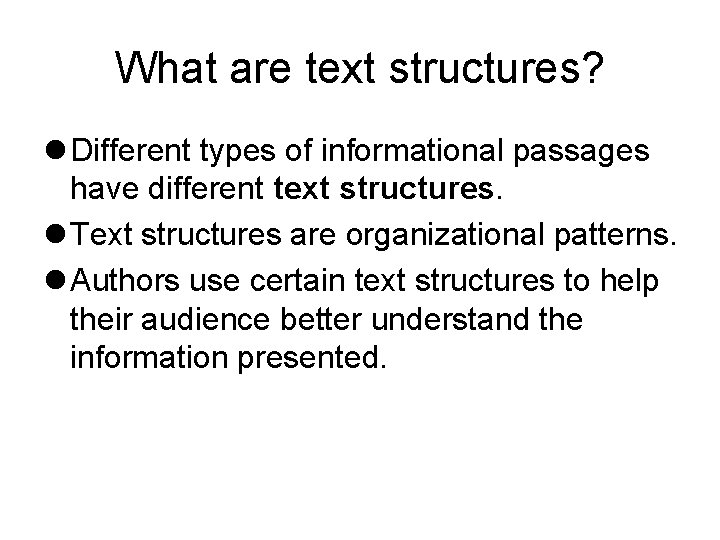 What are text structures? l Different types of informational passages have different text structures.