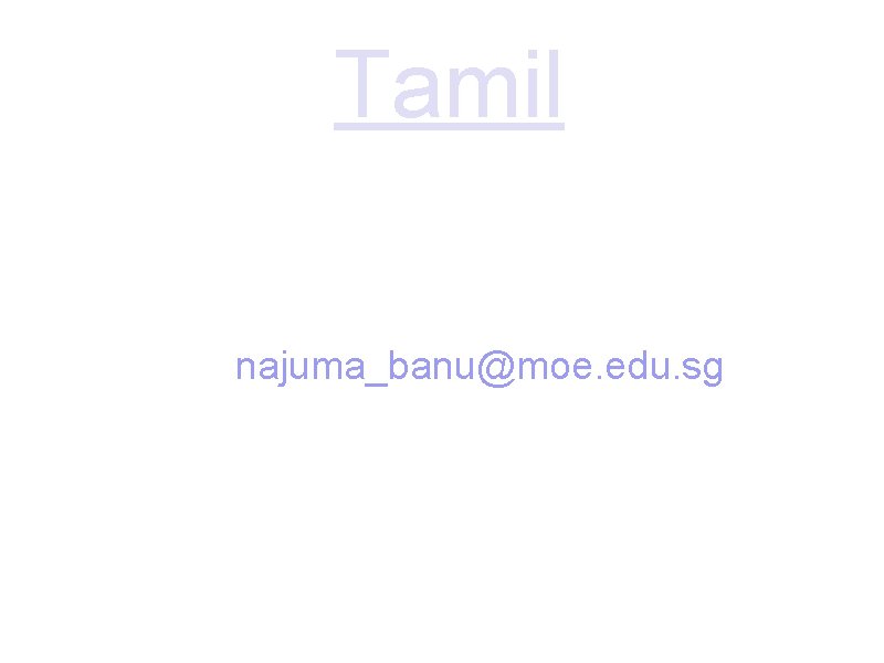 Tamil P 4 TL Teacher : Ms Najuma Forms of Communication: 1. Via School Tamil P 4 TL Teacher : Ms Najuma Forms of Communication: 1. Via School
