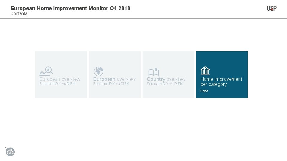 European Home Improvement Monitor Q 4 2018 Contents European overview Focus on DIY vs