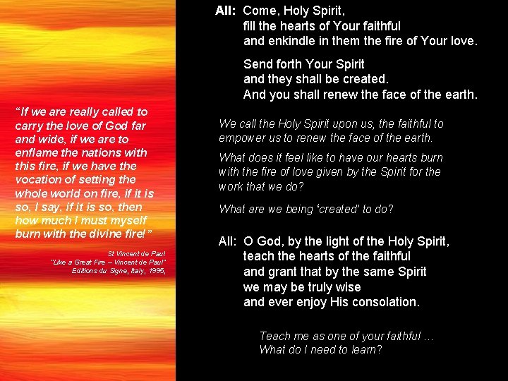 All: Come, Holy Spirit, fill the hearts of Your faithful and enkindle in them