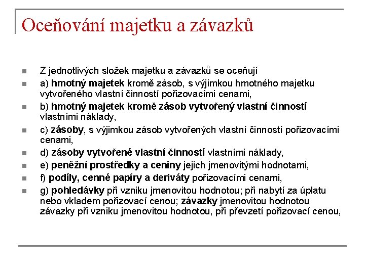 Oceňování majetku a závazků n n n n Z jednotlivých složek majetku a závazků