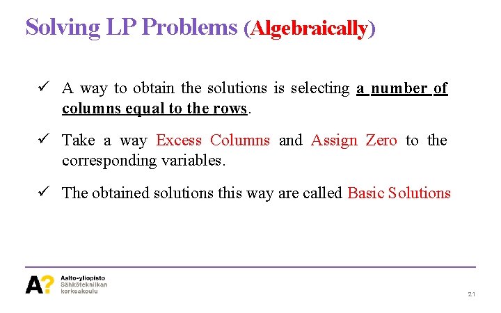 Solving LP Problems (Algebraically) ü A way to obtain the solutions is selecting a