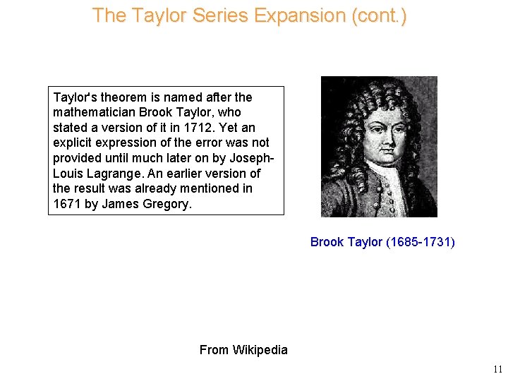 The Taylor Series Expansion (cont. ) Taylor's theorem is named after the mathematician Brook
