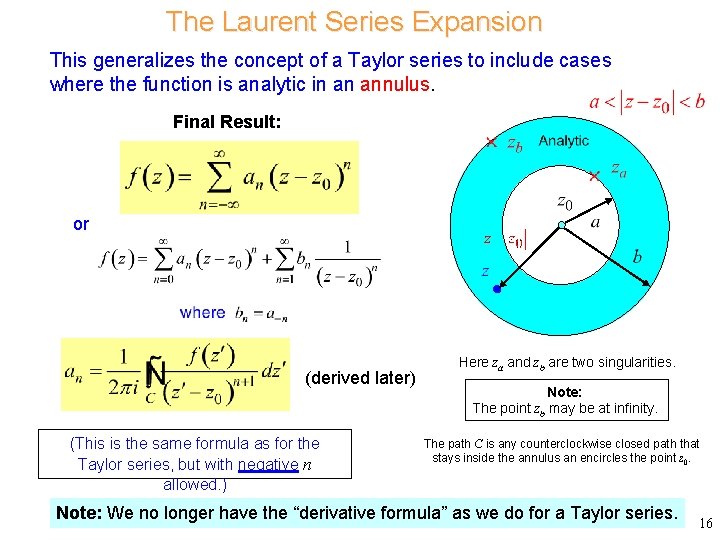 The Laurent Series Expansion This generalizes the concept of a Taylor series to include