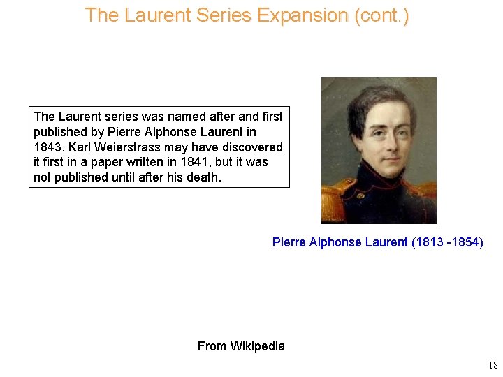 The Laurent Series Expansion (cont. ) The Laurent series was named after and first