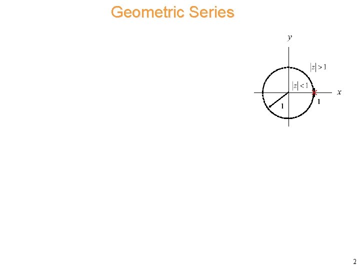 Geometric Series Consider 2 