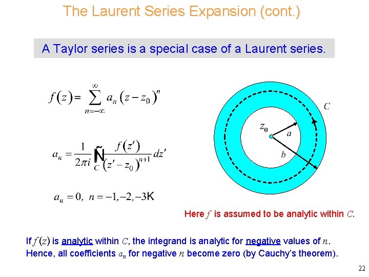 The Laurent Series Expansion (cont. ) A Taylor Consider series is a special case