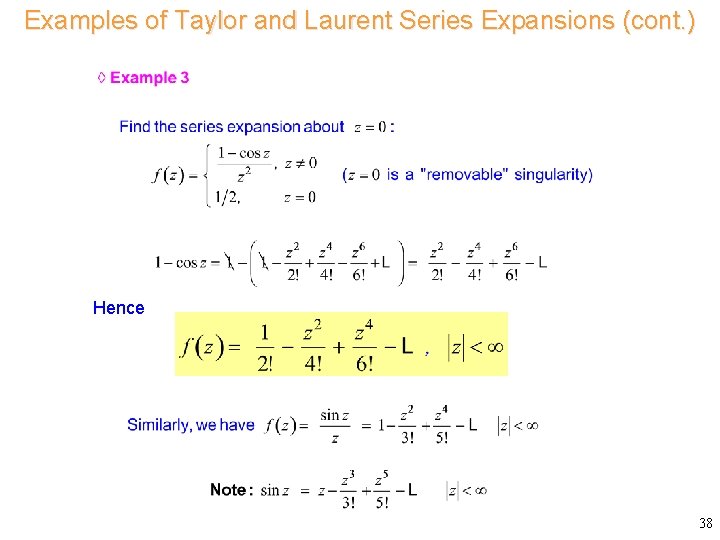 Examples of Taylor and Laurent Series Expansions (cont. ) Consider Hence 38 