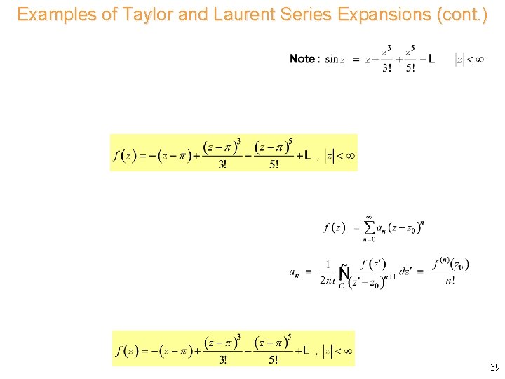 Examples of Taylor and Laurent Series Expansions (cont. ) Consider 39 