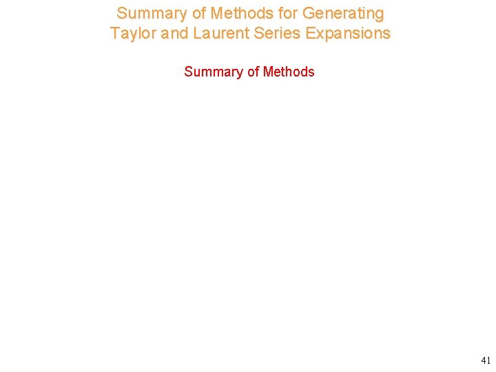 Summary of Methods for Generating Taylor and Laurent Series Expansions Consider Summary of Methods