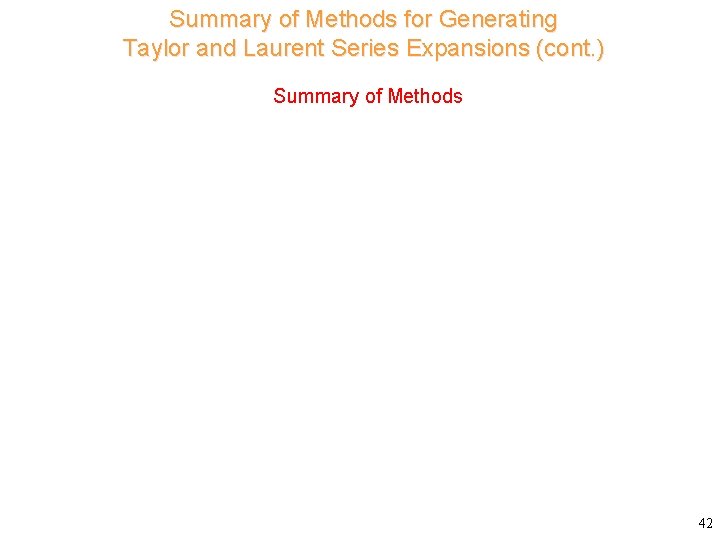 Summary of Methods for Generating Taylor and Laurent Series Expansions (cont. ) Consider Summary