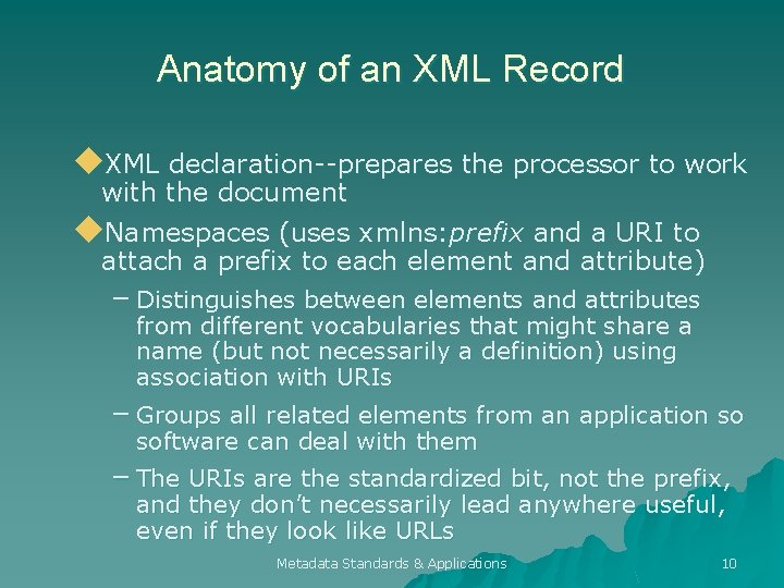 Anatomy of an XML Record u. XML declaration--prepares the processor to work with the