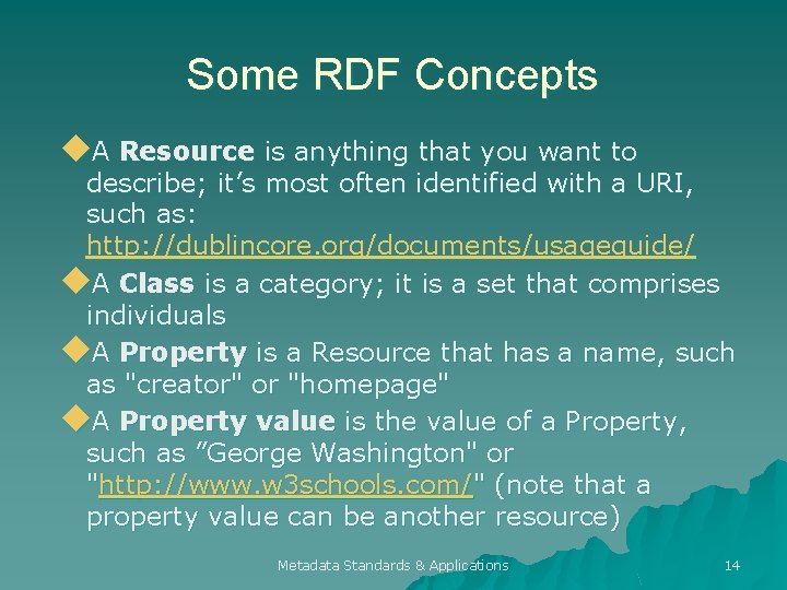 Some RDF Concepts u. A Resource is anything that you want to describe; it’s