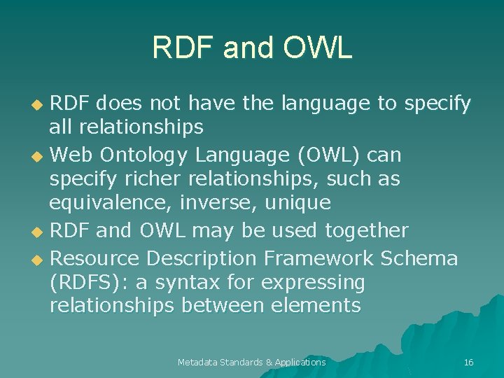 RDF and OWL RDF does not have the language to specify all relationships u