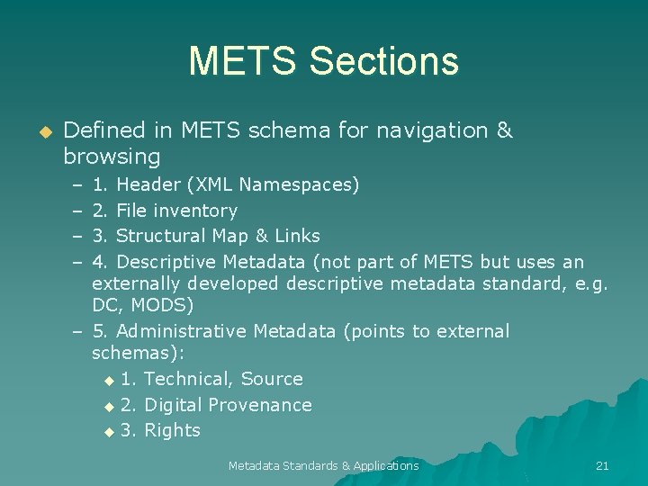 METS Sections u Defined in METS schema for navigation & browsing – – 1.