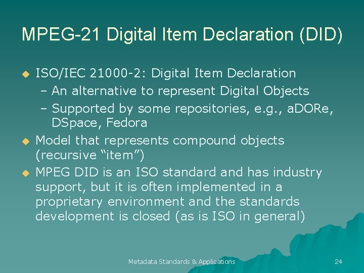 MPEG-21 Digital Item Declaration (DID) u u u ISO/IEC 21000 -2: Digital Item Declaration