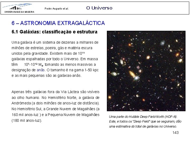 Pedro Augusto et al. O Universo UNIVERSIDADE DA MADEIRA 6 – ASTRONOMIA EXTRAGALÁCTICA 6.