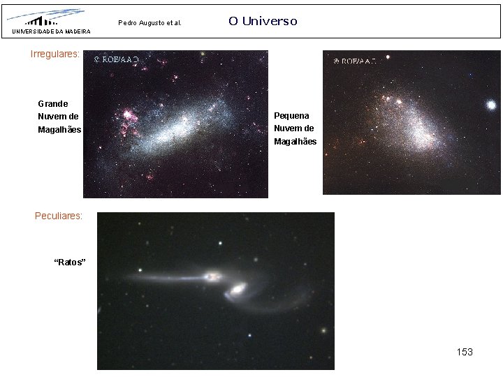 Pedro Augusto et al. O Universo UNIVERSIDADE DA MADEIRA Irregulares: Grande Nuvem de Pequena