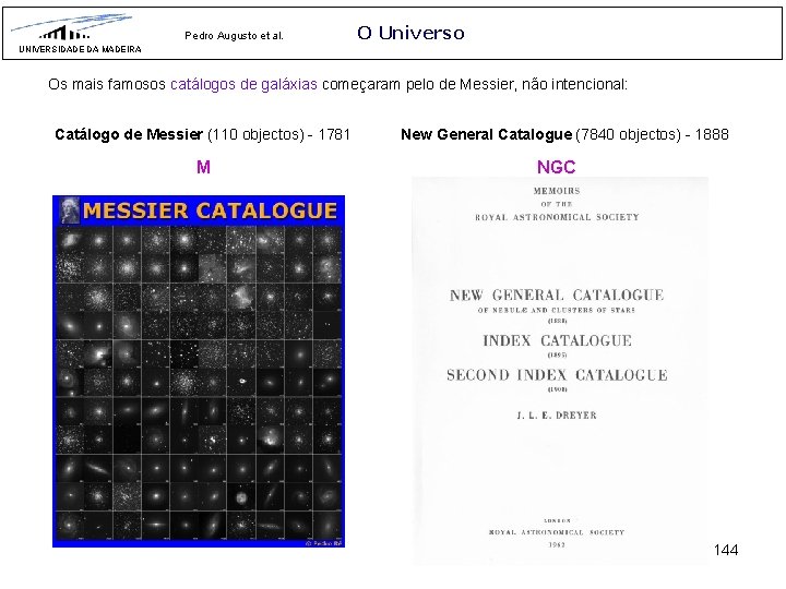 Pedro Augusto et al. O Universo UNIVERSIDADE DA MADEIRA Os mais famosos catálogos de