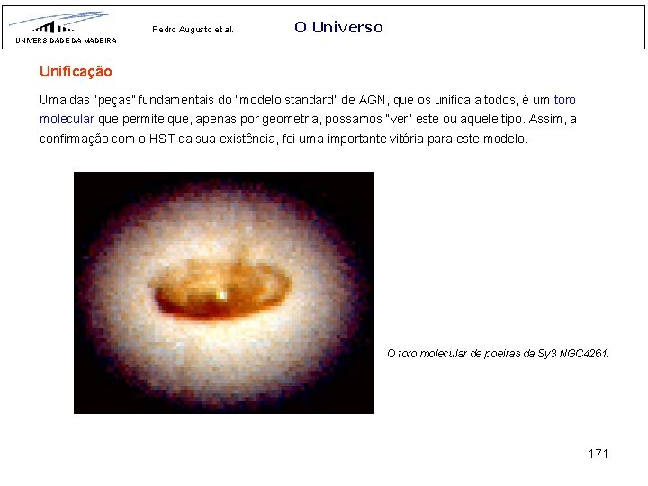 Pedro Augusto et al. O Universo UNIVERSIDADE DA MADEIRA Unificação Uma das “peças” fundamentais