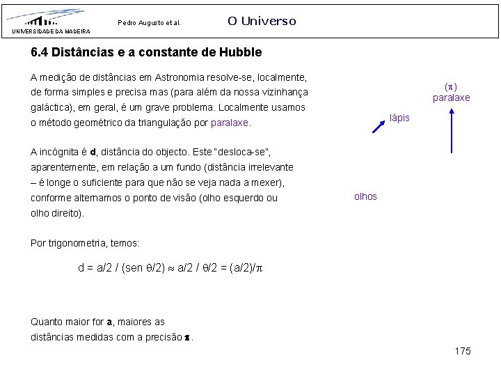 Pedro Augusto et al. O Universo UNIVERSIDADE DA MADEIRA 6. 4 Distâncias e a