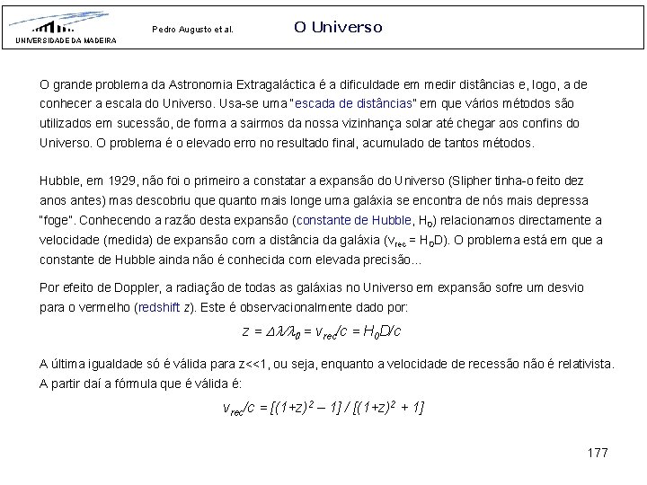 Pedro Augusto et al. O Universo UNIVERSIDADE DA MADEIRA O grande problema da Astronomia