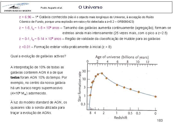 O Universo Pedro Augusto et al. UNIVERSIDADE DA MADEIRA z = 6. 96 –