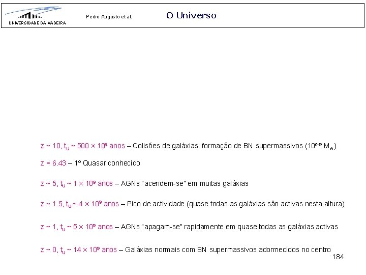 Pedro Augusto et al. O Universo UNIVERSIDADE DA MADEIRA z ~ 10, t. U
