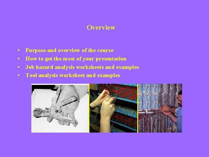 Overview • • Purpose and overview of the course How to get the most